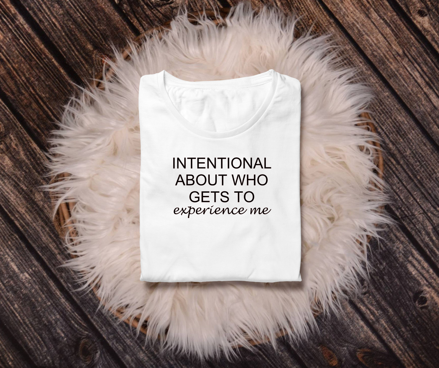 Intentional about who gets to experience me T-Shirt